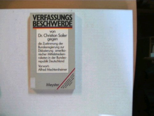 Verfassungsbeschwerde geg. d. Zustimm. d. Bundesreg. z. Disloz. amerik. Mittelstreckenraketen: In d. BRD. Mit d. Entscheidung v. Karlsruhe v. 16. 12. ... Vorw. v. Alfred Mechtersheimer Books