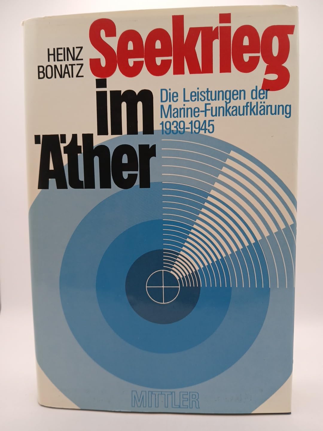 Seekrieg im Äther. Die Leistungen der Marine-Funkaufklärung 1939 - 1945 Politics & History