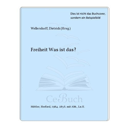 Freiheit, was ist das? (Ln). Aussagen zum Begriff der Freiheit. Dokumente zum Thema Books