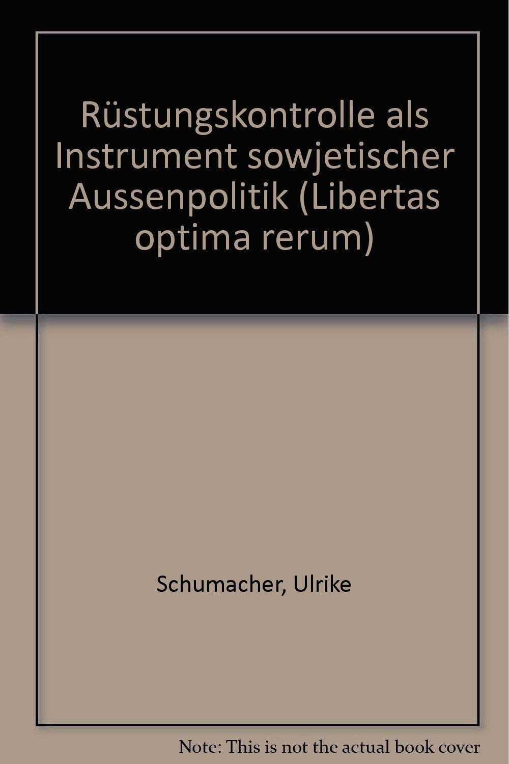 Rüstungskontrolle als Instrument sowjetischer Außenpolitik Politics & History