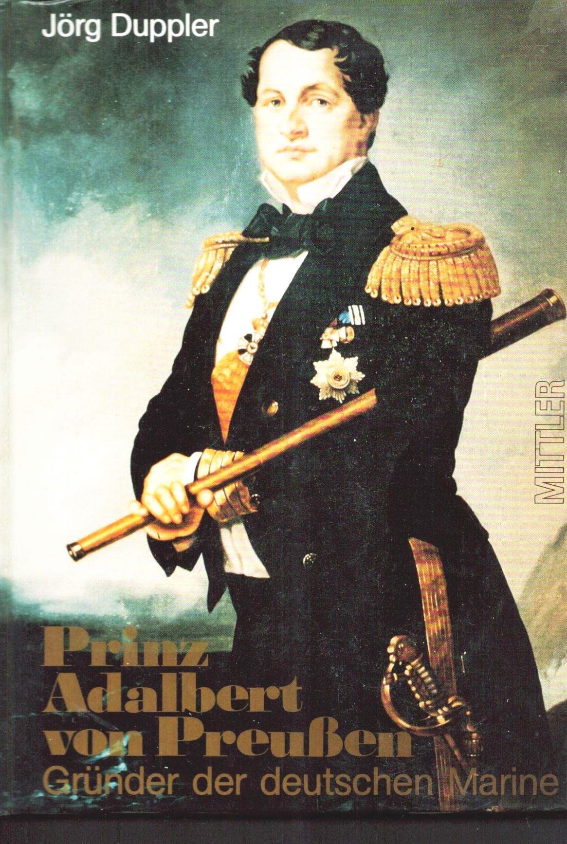 Prinz Adalbert von Preussen: Gründer der deutschen Marine 1811-1873 Memories