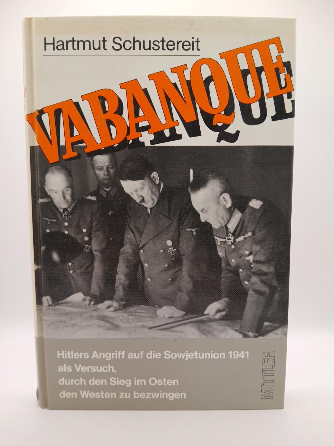Vabanque: Hitlers Angriff auf die Sowjetunion 1941 als Versuch, durch den Sieg im Osten den Westen zu bezwingen Politics & History