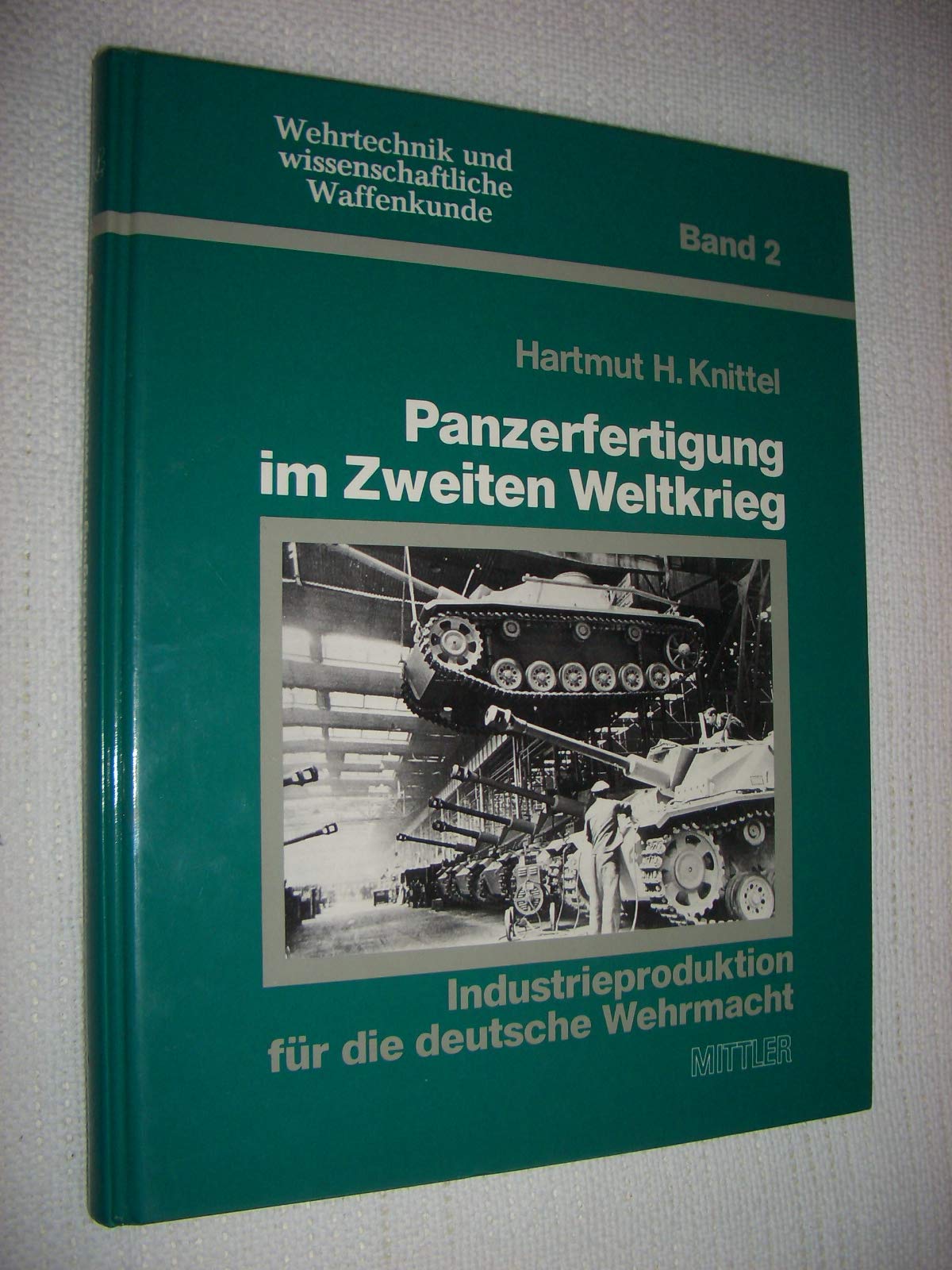 Panzerfertigung im Zweiten Weltkrieg: Industrieproduktion für die deutsche Wehrmacht Politics & History