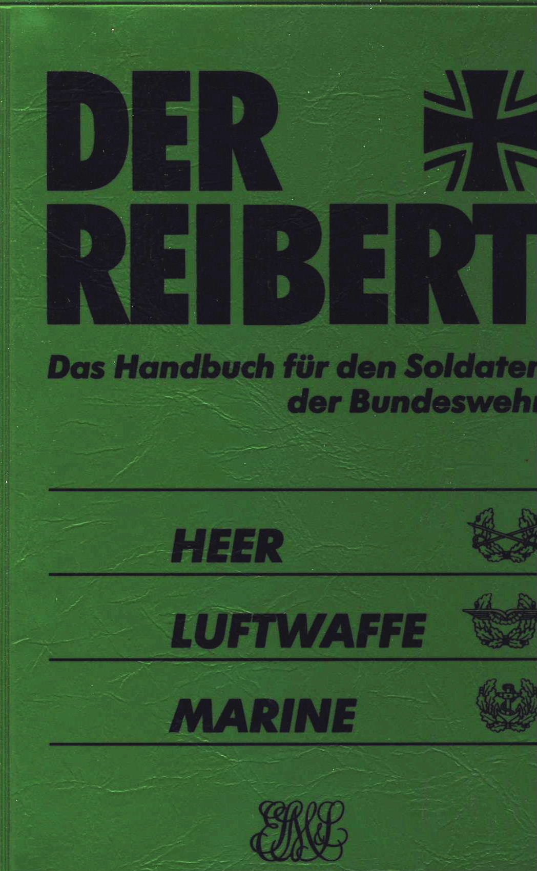 Der Reibert: Das Handbuch für den Soldaten der Bundeswehr. Heer - Luftwaffe - Marine Politics & History