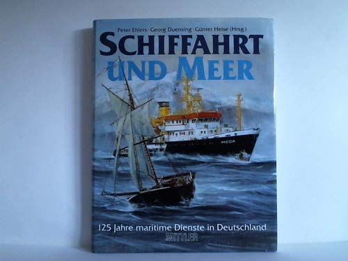 Schiffahrt und Meer: 125 Jahre maritime Dienste in Deutschland Business, Finance & Career