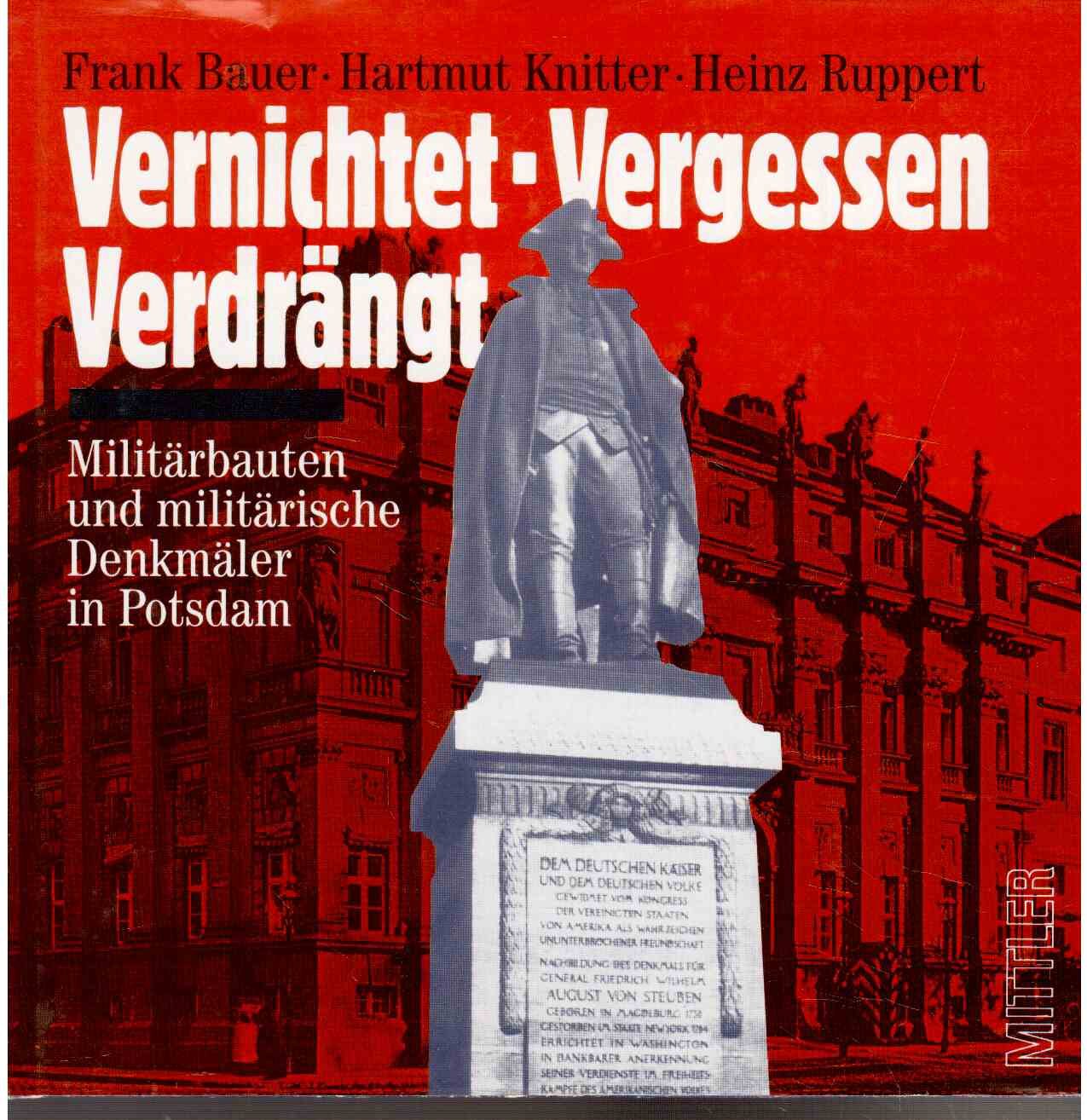 Vernichtet - Vergessen - Verdrängt: Militärische Bauten und Denkmale in Potsdam Books