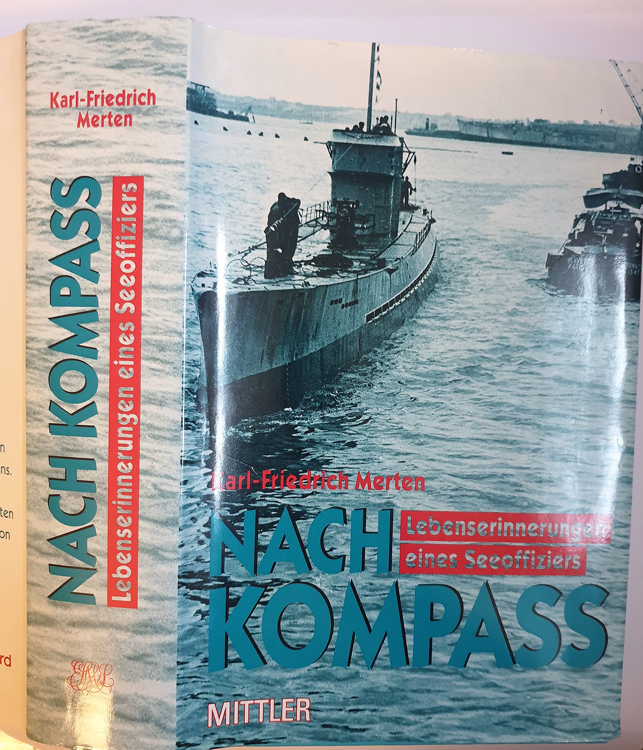 Nach Kompass: Lebenserinnerungen eines Seeoffiziers Memories