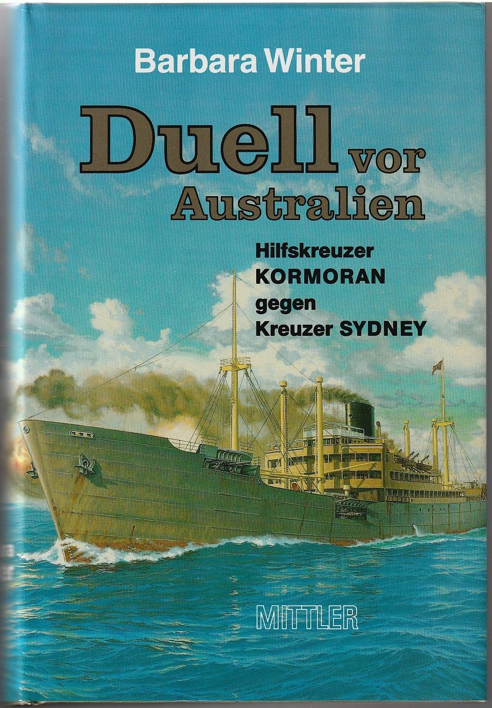 Duell vor Australien: Hilfskreuzer "Kormoran" gegen Kreuzer "Sidney" Politics & History
