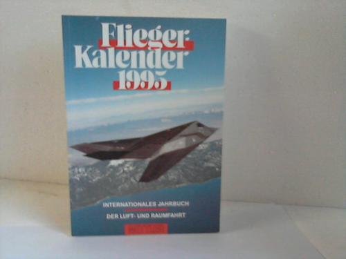 Flieger-Kalender 1995: Internationales Jahrbuch der Luft- und Raumfahrt Books