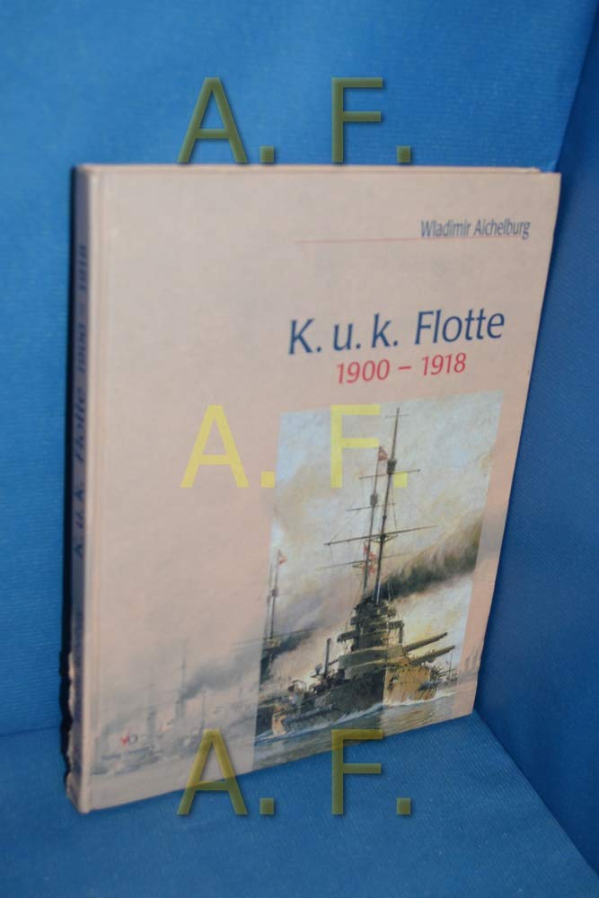 Die K.u.k. Flotte 1900 bis 1918 Business & Technology
