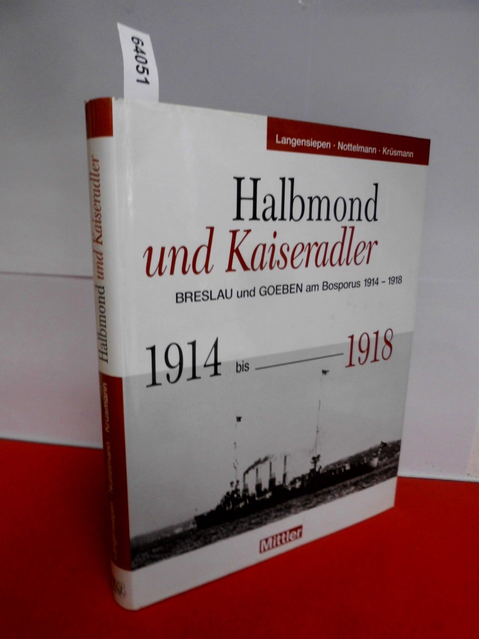 Halbmond und Kaiseradler: Goeben und Breslau am Bosporus, 1914-1918 Politics & History