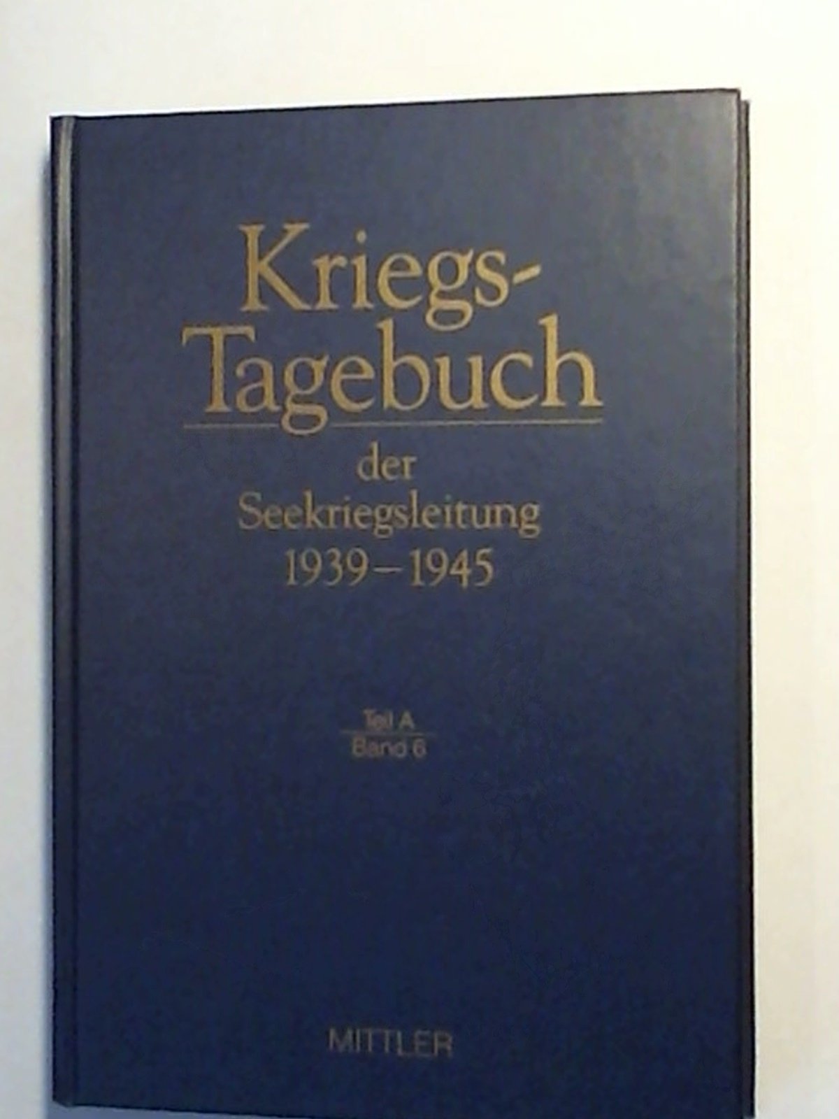 Kriegstagebuch der Seekriegsleitung 1939-1945, 68 Bde. in 77 Tl.-Bdn. u. Beiheft, Bd.6, Februar 1940 Memories