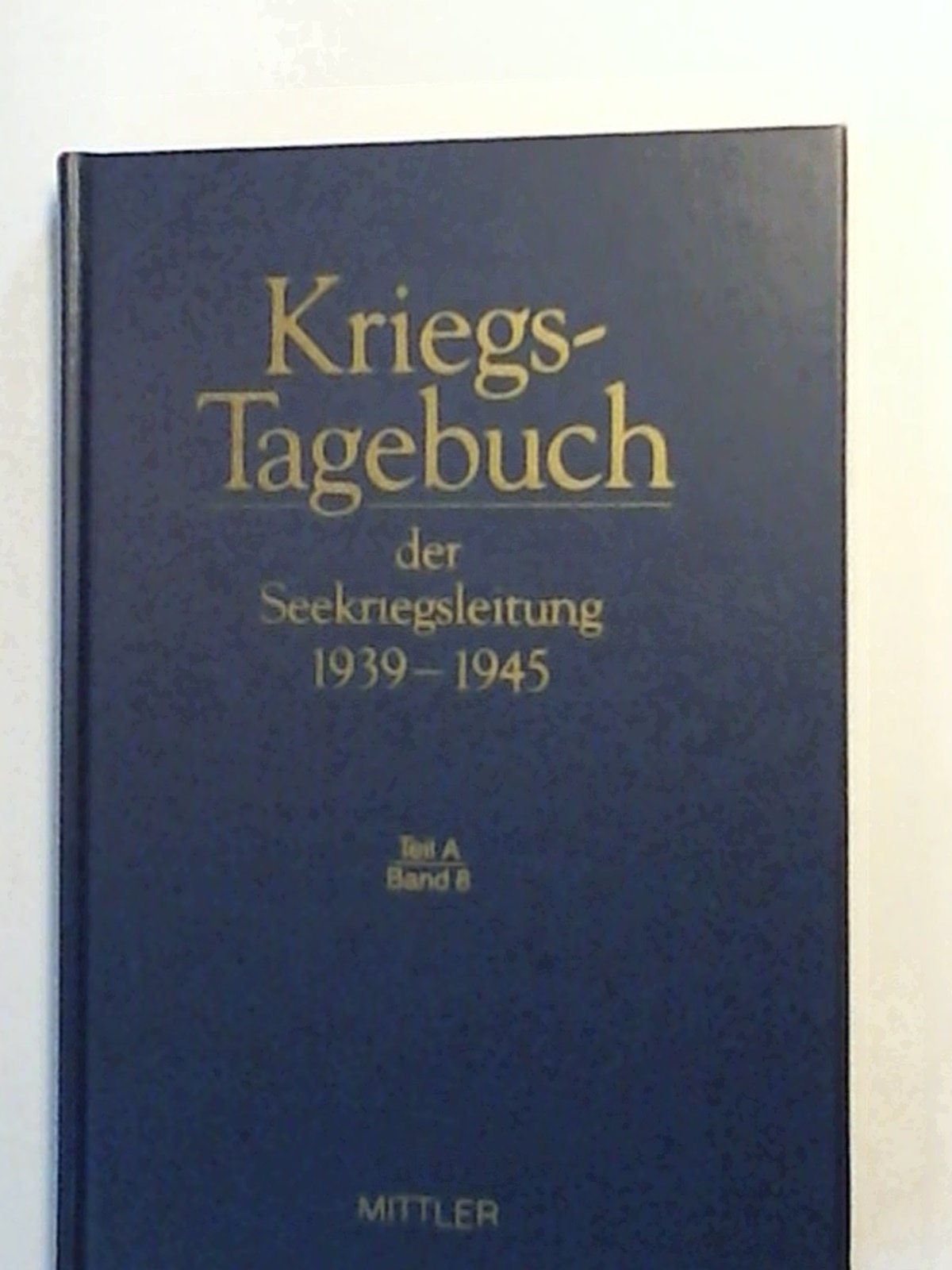 Kriegstagebuch der Seekriegsleitung 1939-1945, 68 Bde. in 77 Tl.-Bdn. u. Beiheft, Bd.8, April 1940 Memories