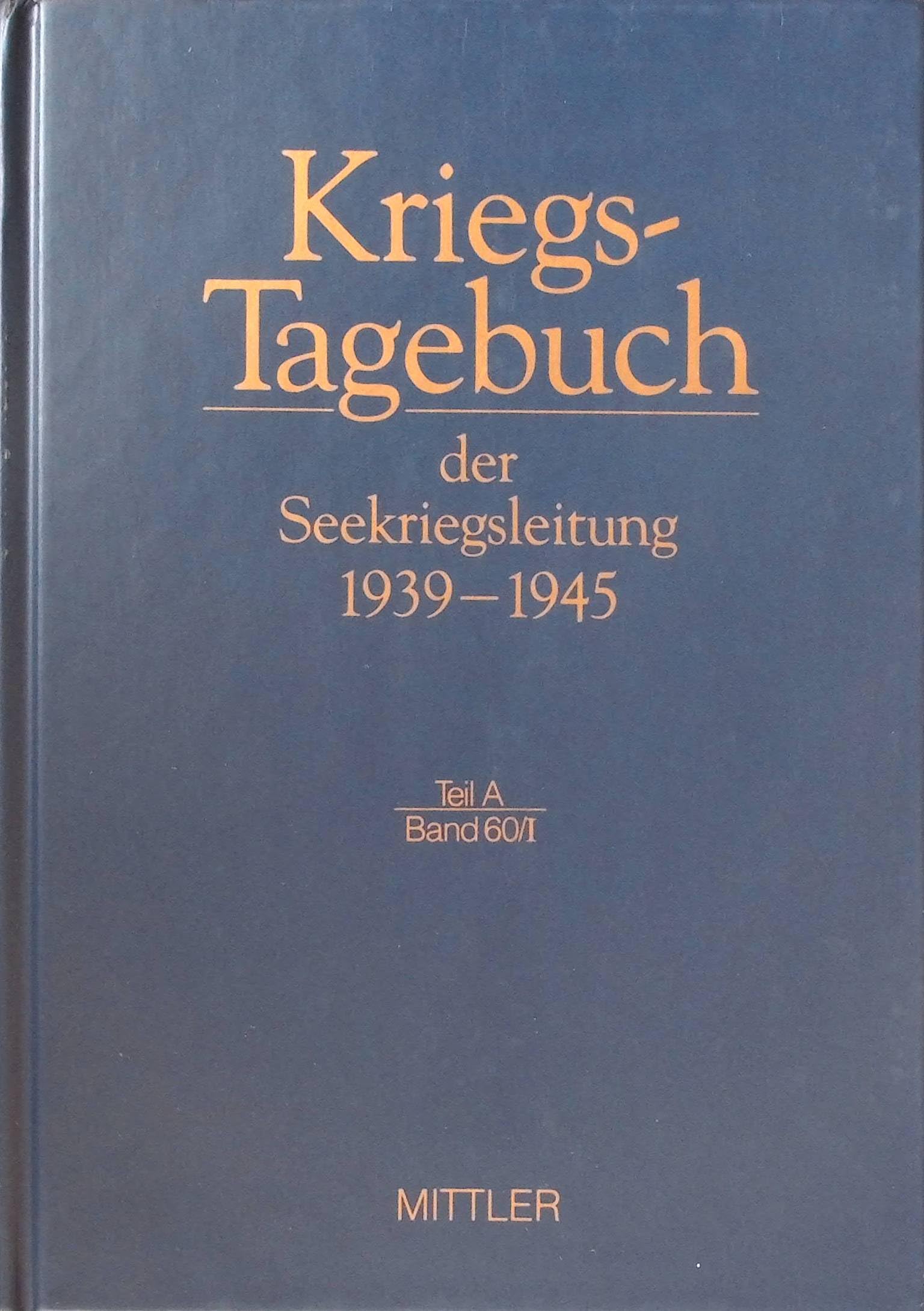 Kriegstagebuch der Seekriegsleitung 1939-1945, 68 Bde. in 77 Tl.-Bdn. u. Beiheft, Bd.60/1, 1. bis 15. August 1944 Memories