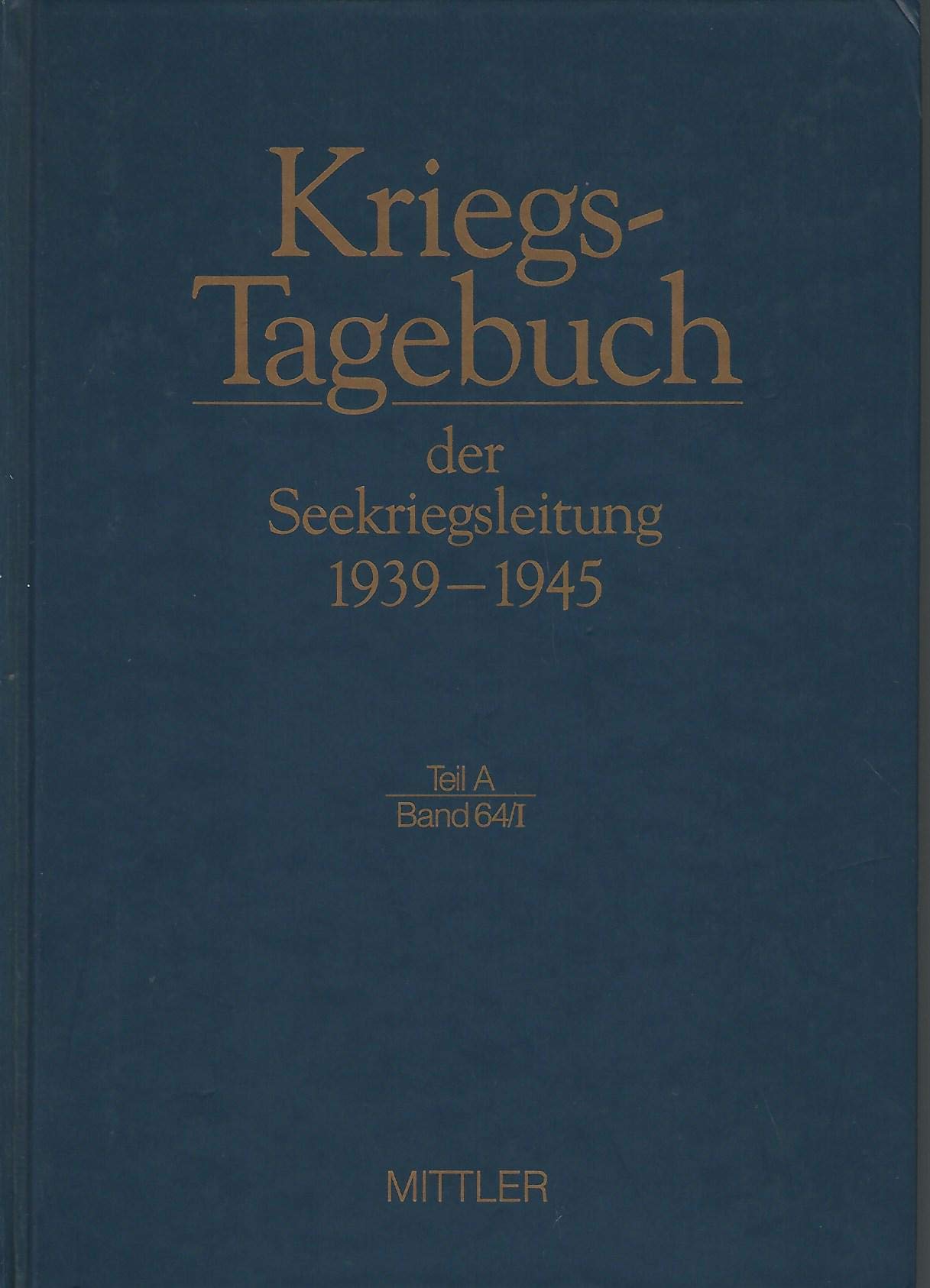 Kriegstagebuch der Seekriegsleitung 1939-1945, 68 Bde. in 77 Tl.-Bdn. u. Beiheft, Bd.64/1, 1. bis 15. Dezember 1944 Memories