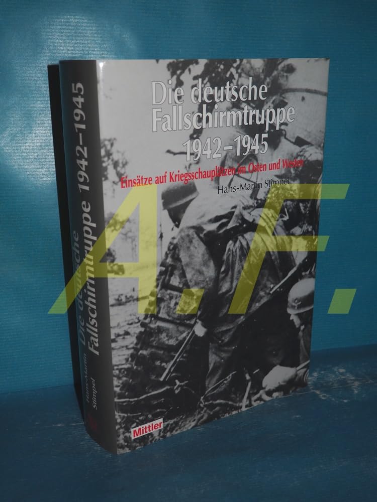 Die deutsche Fallschirmtruppe 1942-1945, Einsätze auf Kriegsschauplätzen im Osten und Westen German history