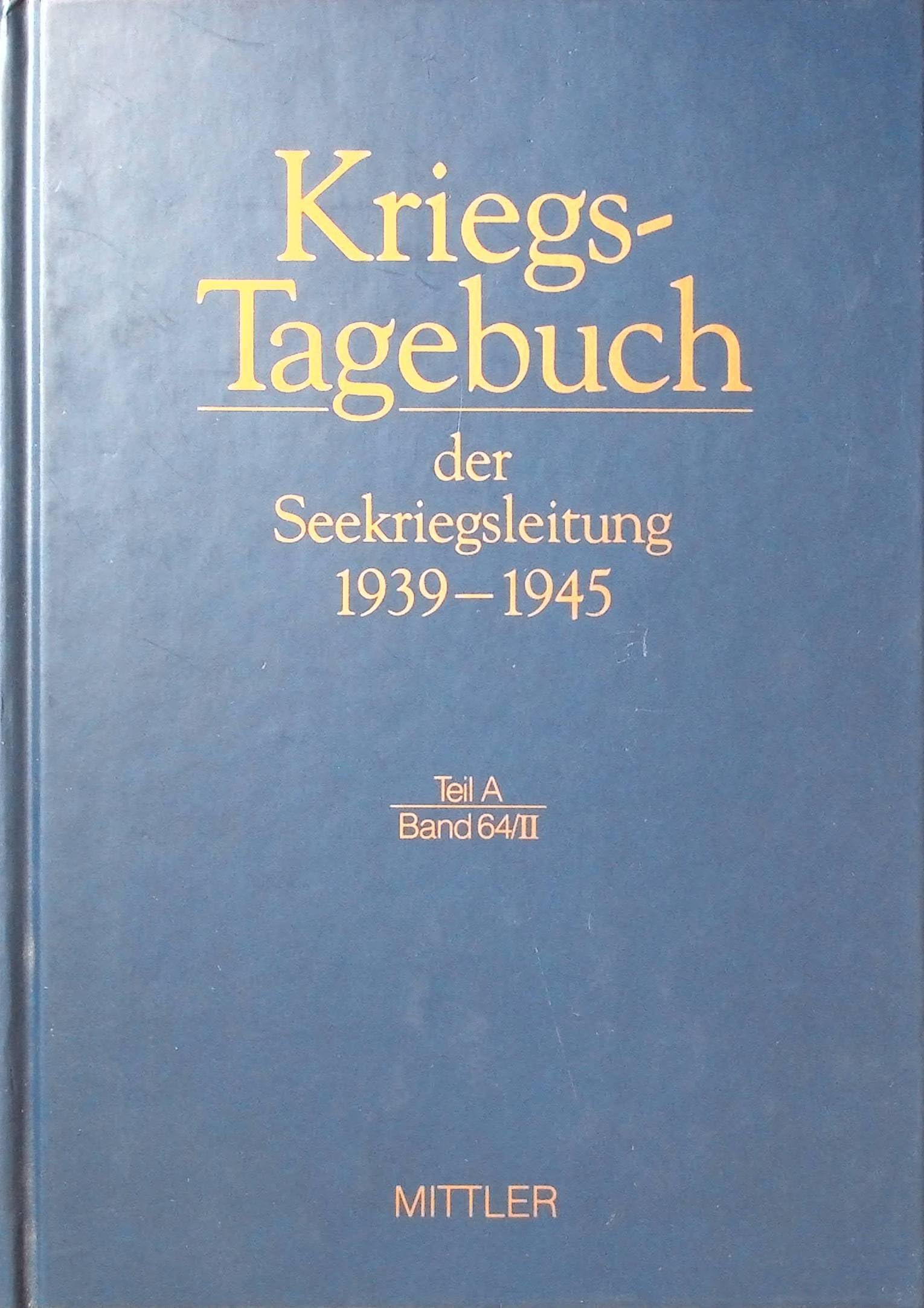 Kriegstagebuch der Seekriegsleitung 1939-1945, 68 Bde. in 77 Tl.-Bdn. u. Beiheft, Bd.64/2, 16. bis 31. Dezember 1944 Memories