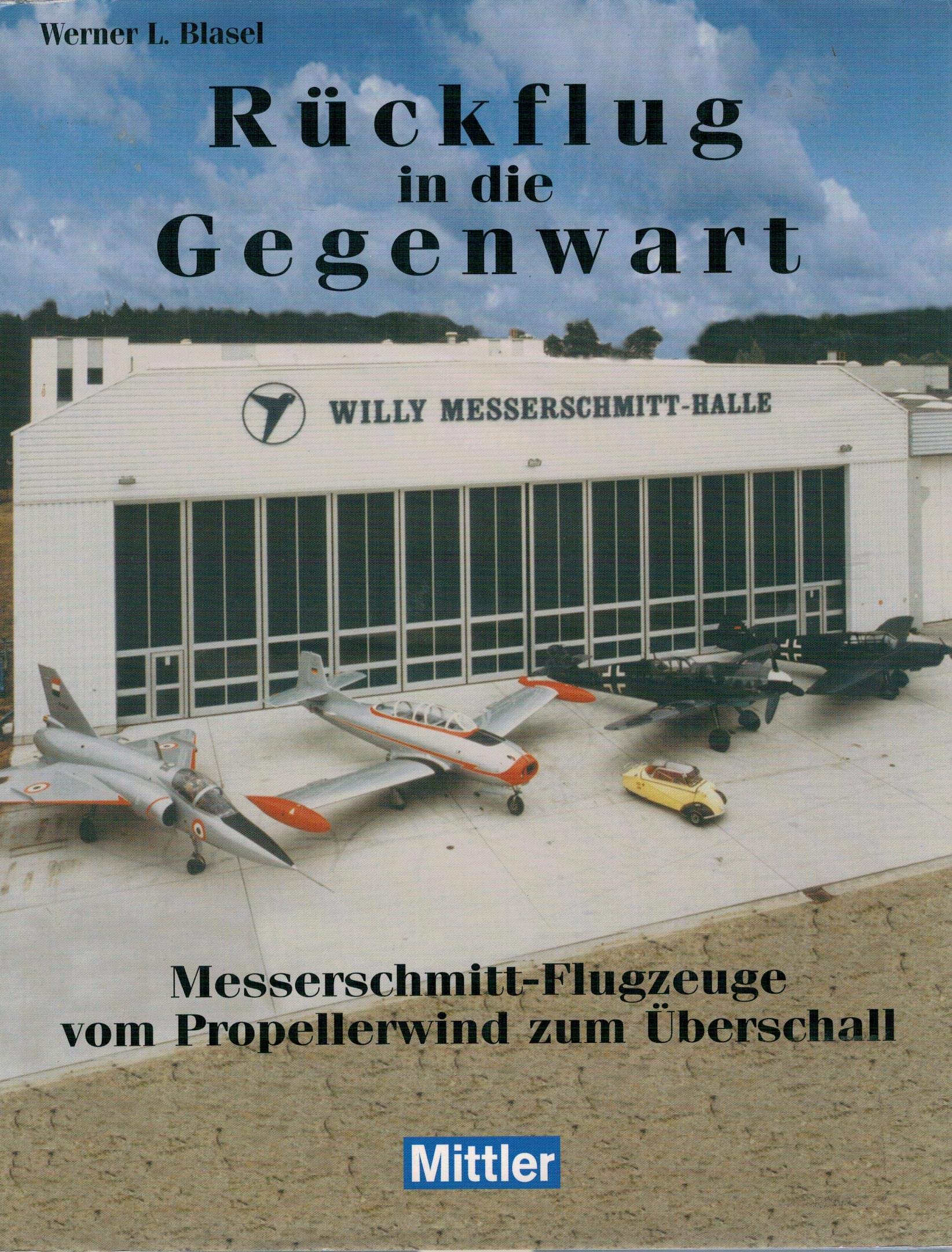 Rückflug in die Gegenwart: Messerschmitt-Flugzeuge. Vom Propellerwind zum Überschall Business & Technology