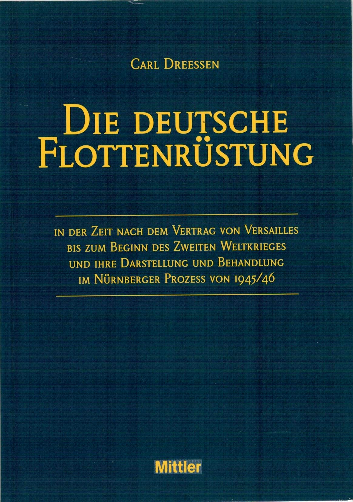 Die deutsche Flottenrüstung in der Zeit nach dem Vertrag von Versailles bis zum Beginn des Zweiten Weltkrieges und ihre Darstellungund Behandlung im Nürnberger Prozess von 1945/46 German history