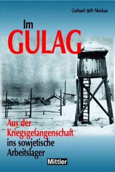Im GULAG: Aus der Kriegsgefangenschaft ins sowjetische Arbeitslager Politics & Society