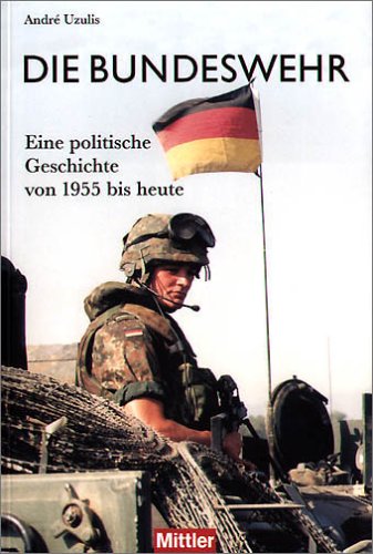 Die Bundeswehr: Eine politische Geschichte von 1955 bis heute Law