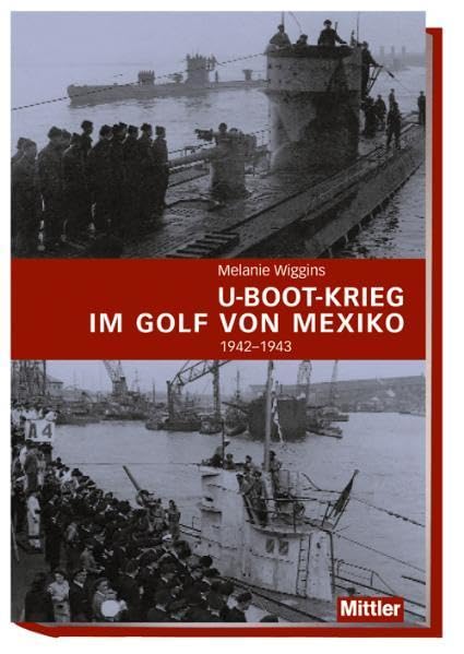 U-Boot-Krieg im Golf von Mexiko 1942-1943 Politics & History