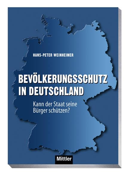 Bevölkerungsschutz in Deutschland: Kann der Staat seine Bürger schützen? Law