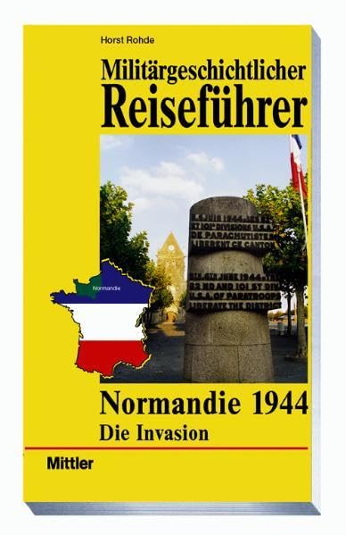 Militärgeschichtlicher Reiseführer Normandie 1944: Die Invasion Leisure, Home & Garden