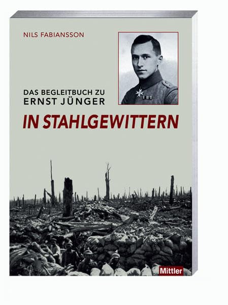 Das Begleitbuch zu Ernst Jünger In Stahlgewittern Politics & History