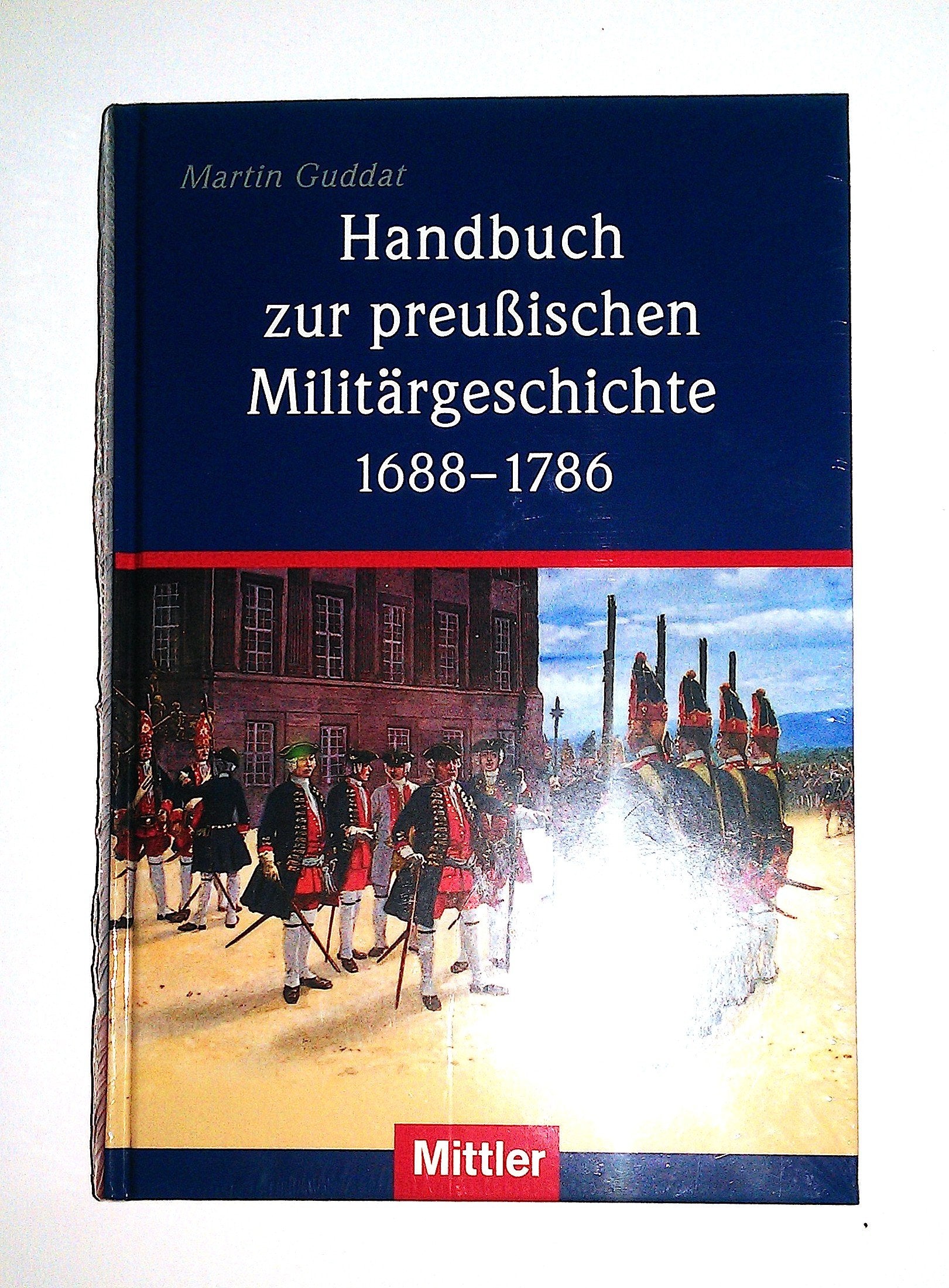 Handbuch der preußischen Militärgeschichte 1688-1786 German history