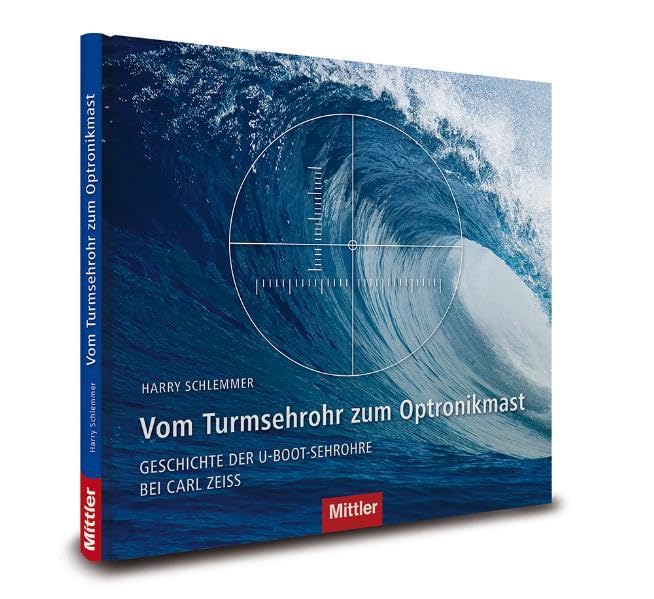 Vom Turmsehrohr zum Optronikmast: Geschichte der U-Boot-Sehrohre bei Carl Zeiss Leisure, Home & Garden