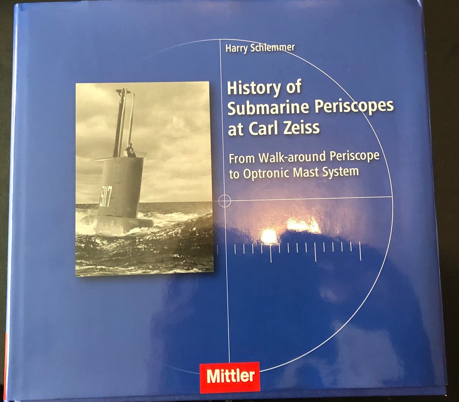 History of Submarine Periscopes at Carl Zeiss. From Walk-around Periscope to Optronic Mast System Books