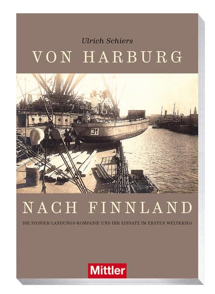 Von Harburg nach Finnland: Die Pionier-Landungs-Kompanie und ihr Einsatz im Ersten Weltkrieg Politics & History