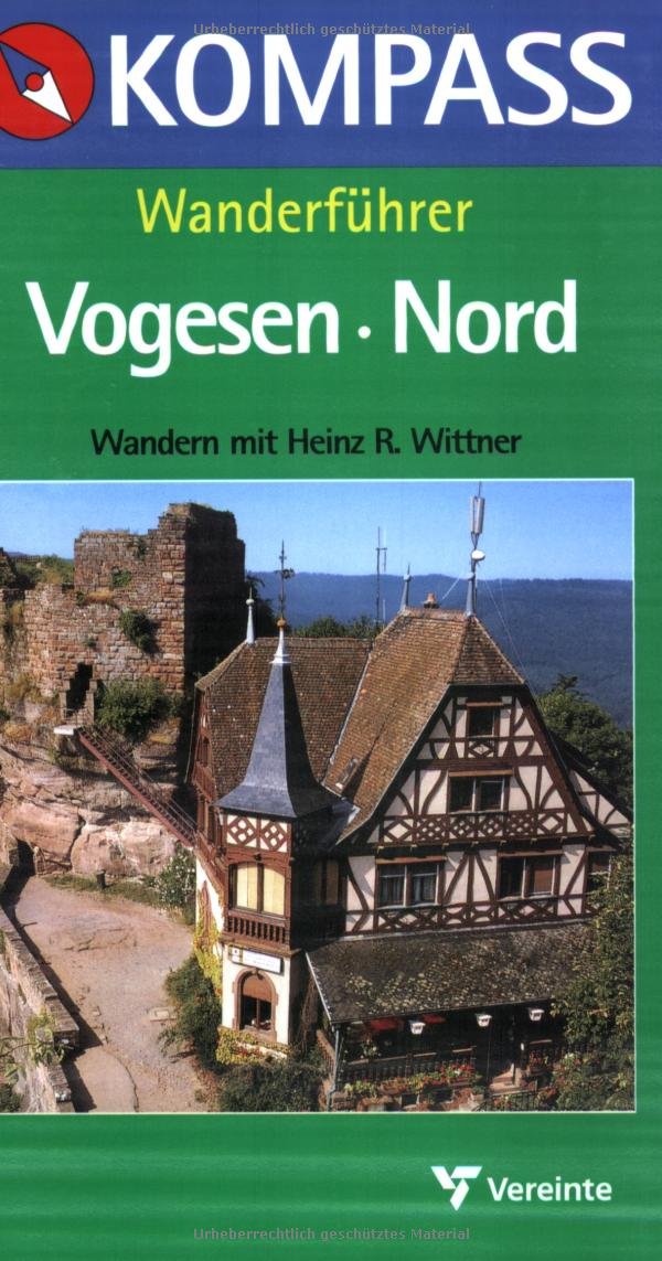 Kompass Wanderführer, Vogesen Nord: 77 Rundwanderungen. Vorgewandert v. Helmut Cronauer, Kurt Oberhofer, Andre Neiter u. a. Hiking & Cycling