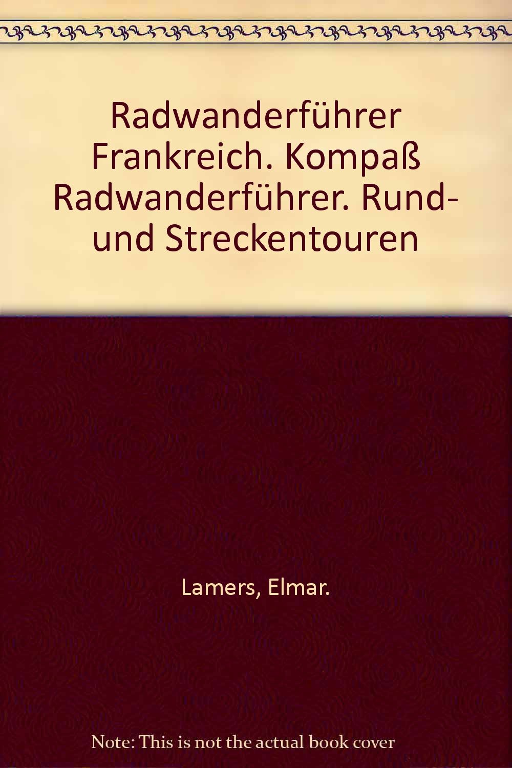 Radwanderführer Frankreich. Kompaß Radwanderführer. Rund- und Streckentouren Hiking & Cycling