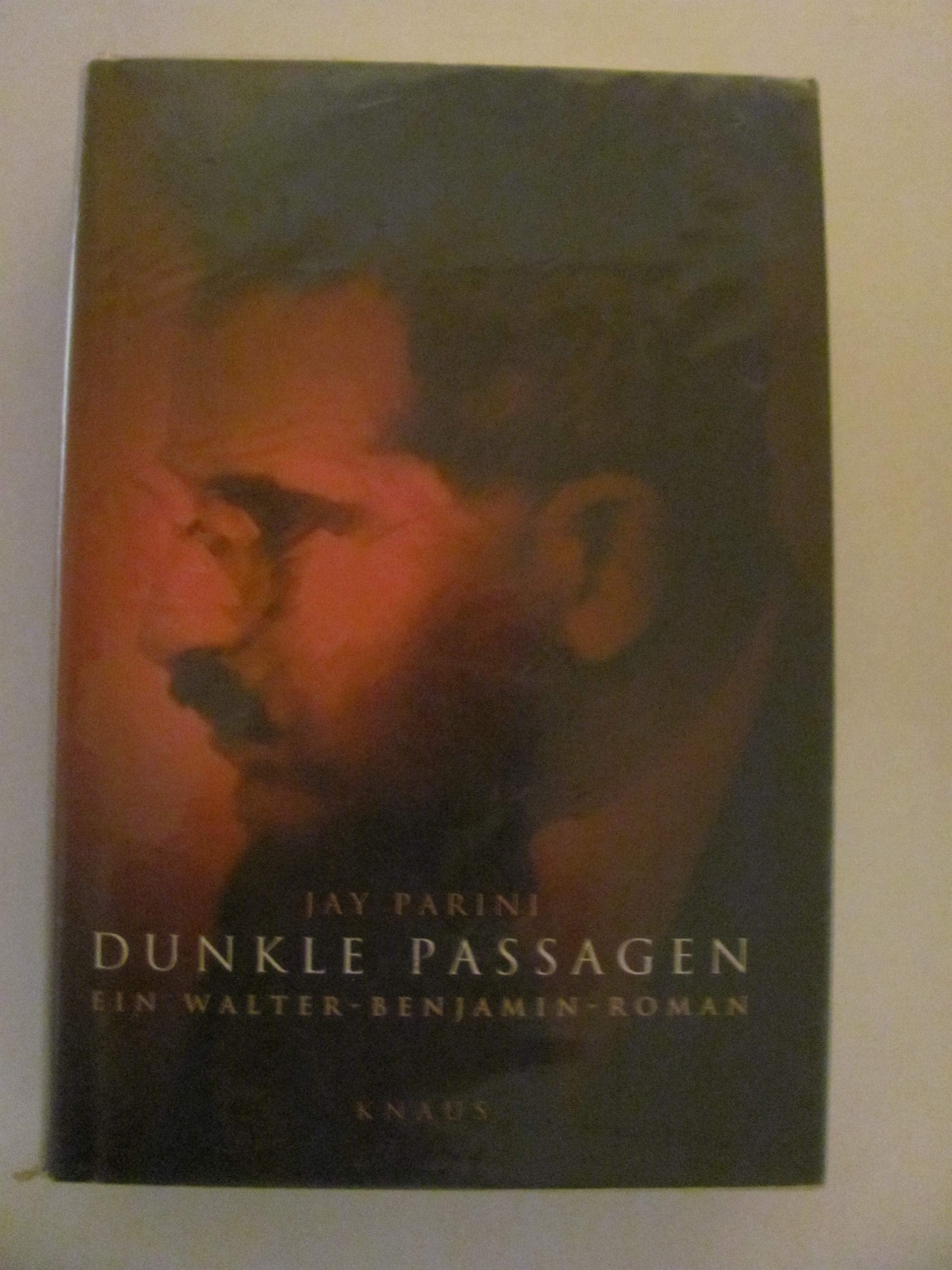 Dunkle Passagen: Ein Walter-Benjamin-Roman: Ein Walter-Benjamin-Roman. Aus d. Amerikan. v. Gerhard Beckmann Personalities
