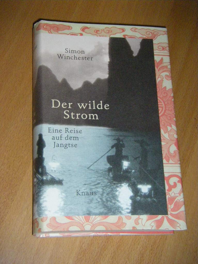 Der wilde Strom: Eine Reise auf dem Jangtse Fiction