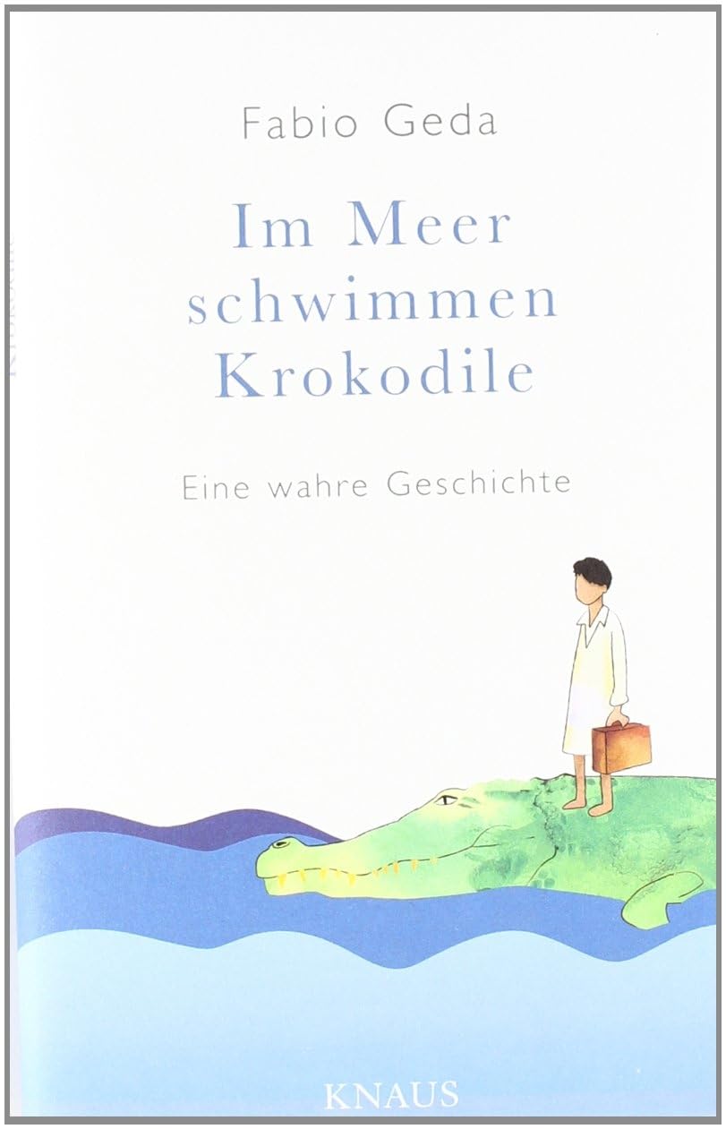 Im Meer schwimmen Krokodile -: Eine wahre Geschichte - Personalities