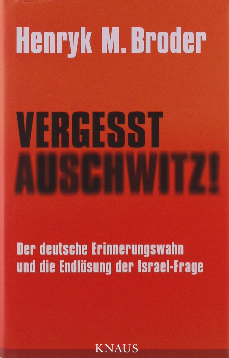 Vergesst Auschwitz!: Der deutsche Erinnerungswahn und die Endlösung der Israel-Frage Law