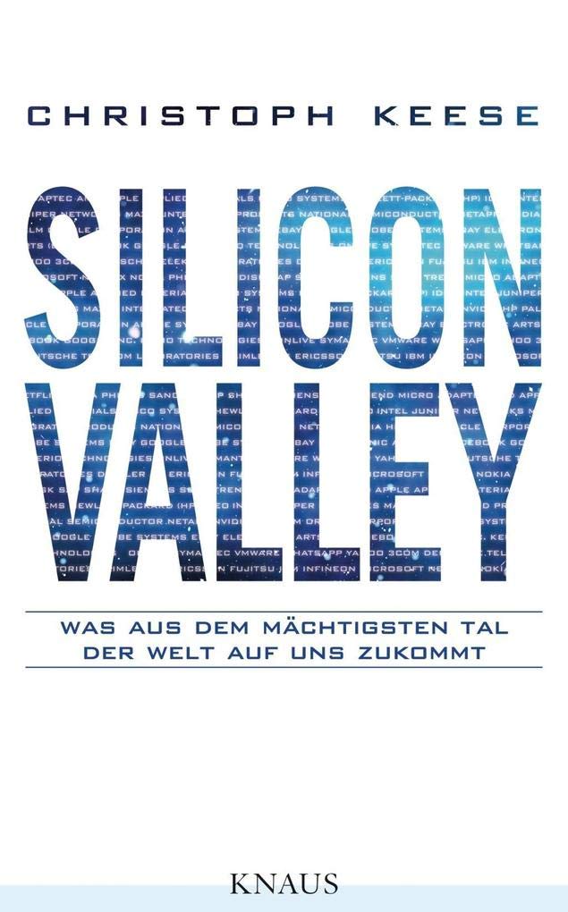 Silicon Valley: Was aus dem mächtigsten Tal der Welt auf uns zukommt Media & Communication