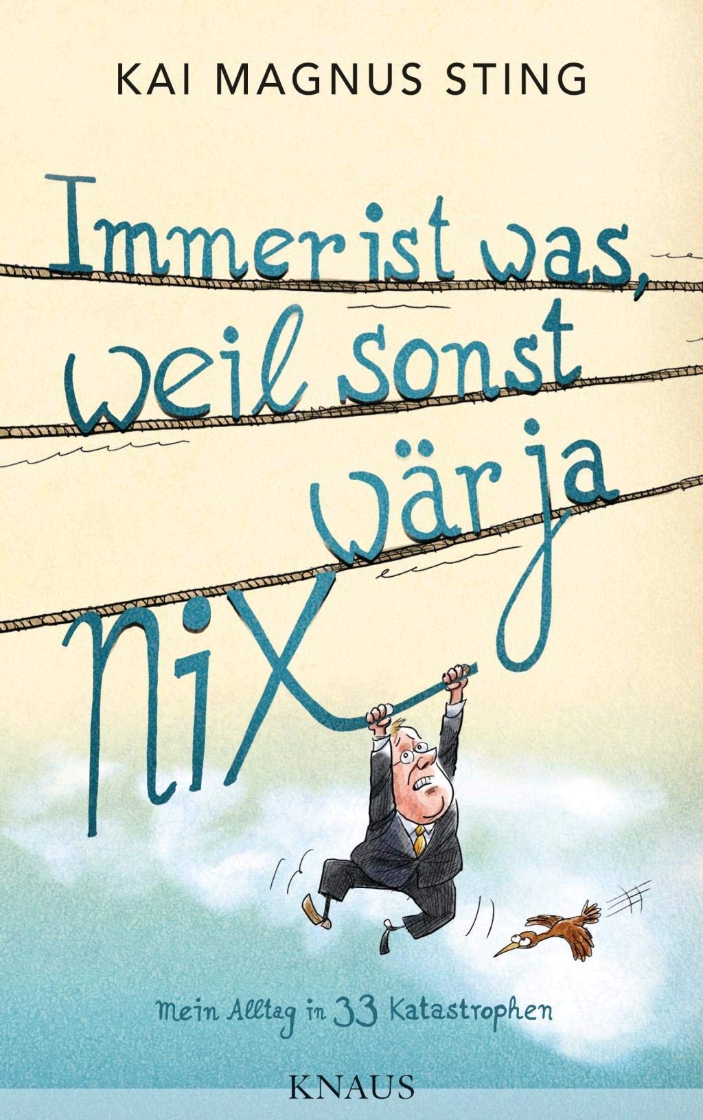 Immer ist was, weil sonst wär ja nix Humour & Satire