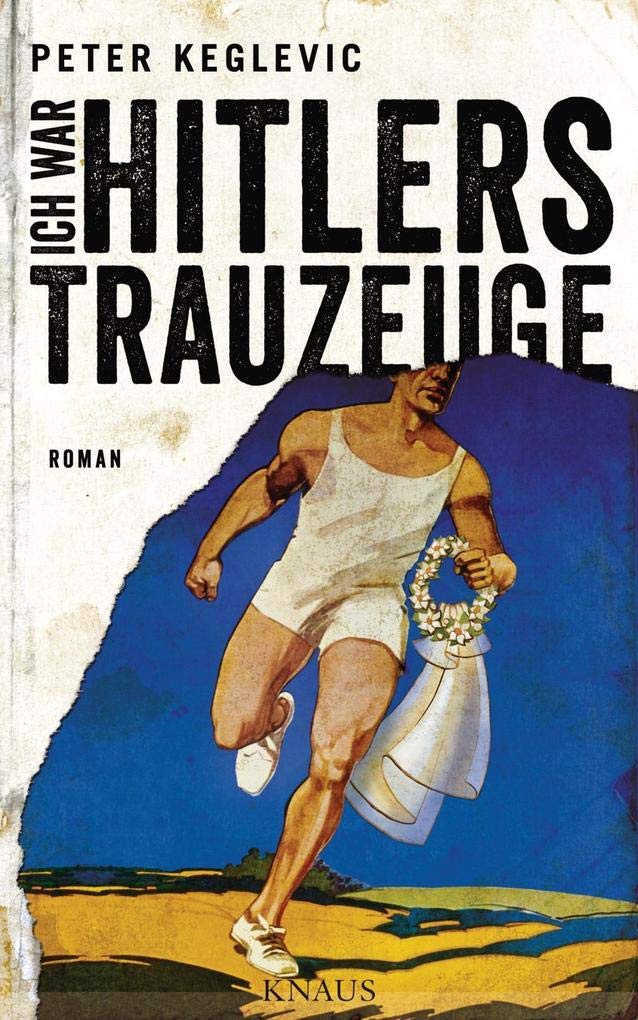 Ich war Hitlers Trauzeuge: Roman Contemporary literature