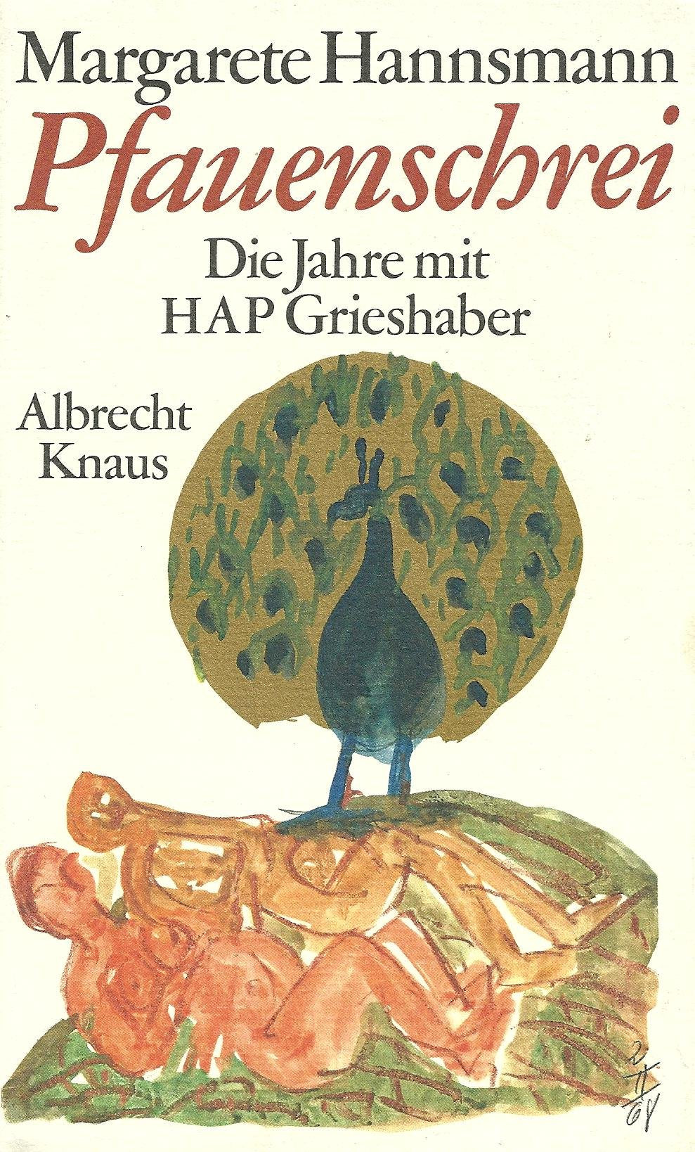 Pfauenschrei. Die Jahre mit HAP Grieshaber Memories