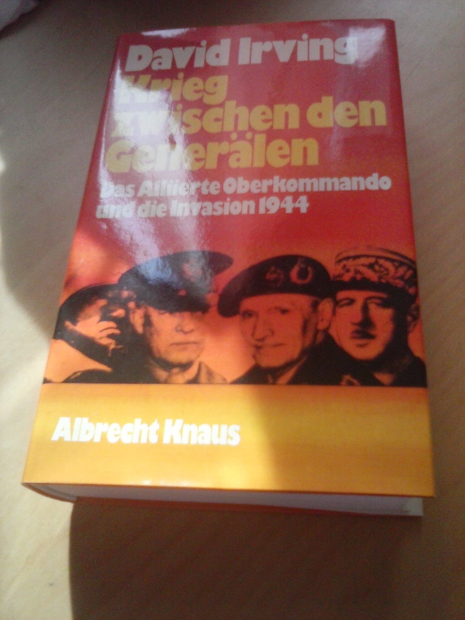 Krieg zwischen den Generälen. Das Alliierte Oberkommando und die Invasion 1944 Politics & History