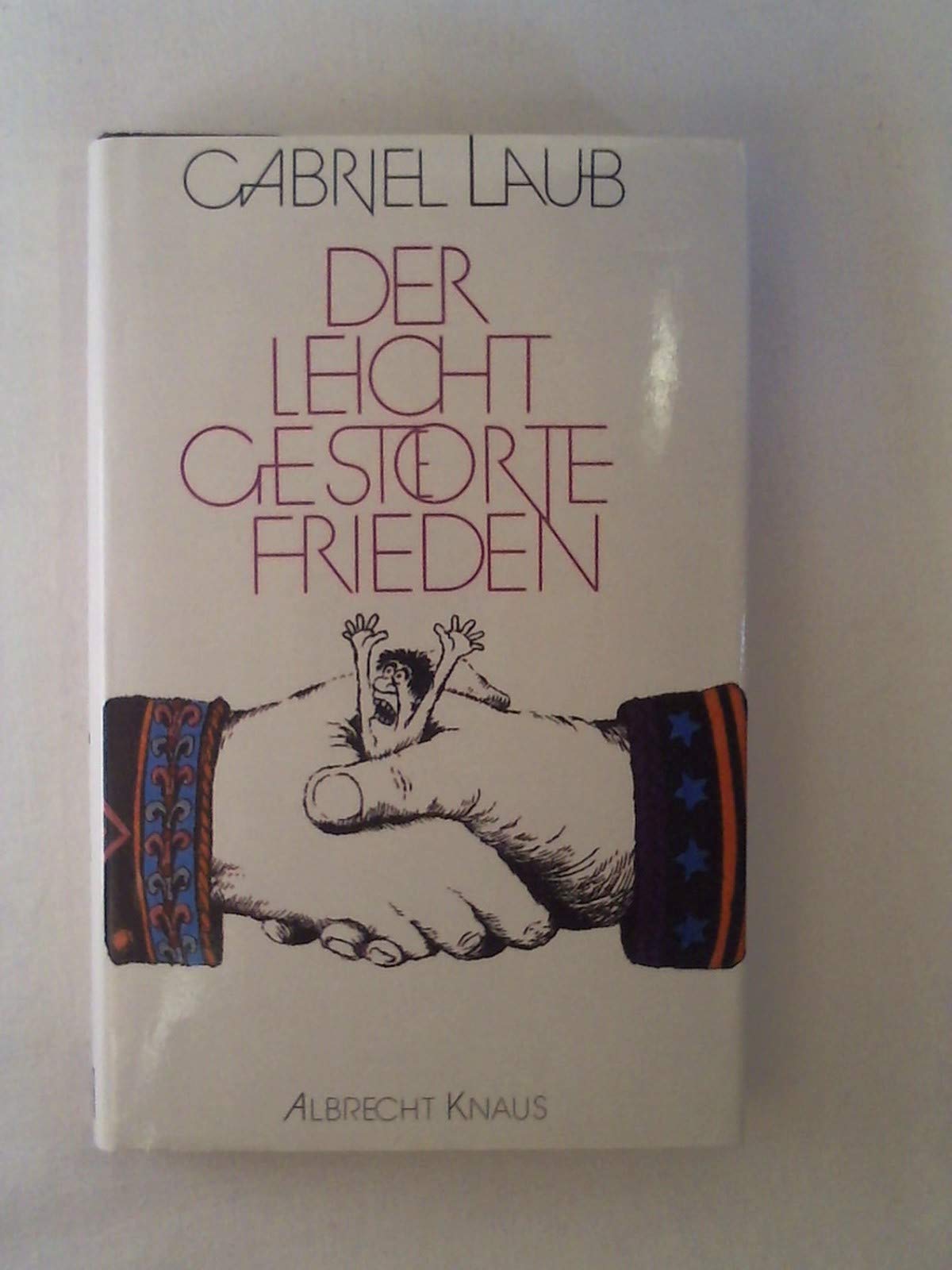 Der leicht gestörte Frieden. Von der hohen Kunst, einander die Köpfe einzuschlagen Politics & History