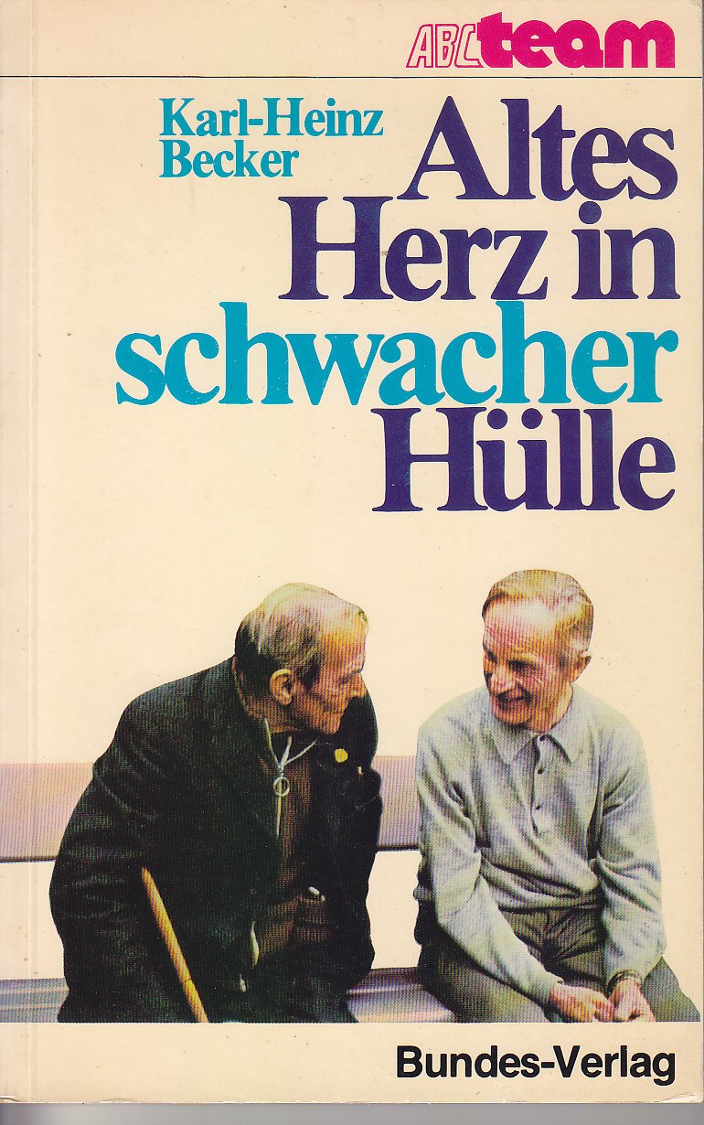 Altes Herz in schwacher Hülle, Beobachtungen und Gespräche in einem Altenkrankenheim, Books