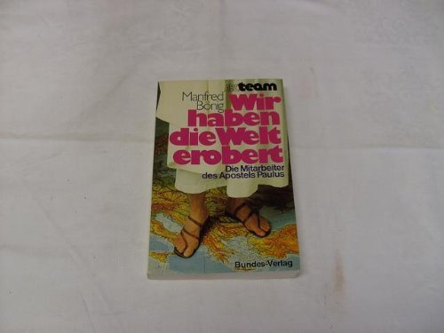 Wir haben die Welt erobert : Die Mitarbeiter des Apostels Paulus. Books