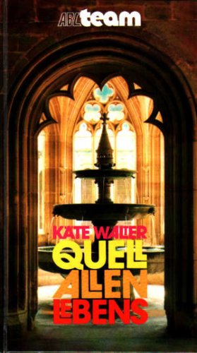 Quell allen Leben. Eine Auswahl aus den Gedichten von Käte Walter (ABCteam) Books