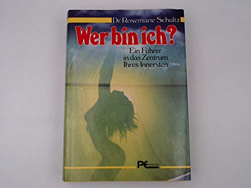 Wer bin ich? Ein Führer in das Zentrum Ihres Innersten - Schultz, Rosemarie June und Irmgard Sander book