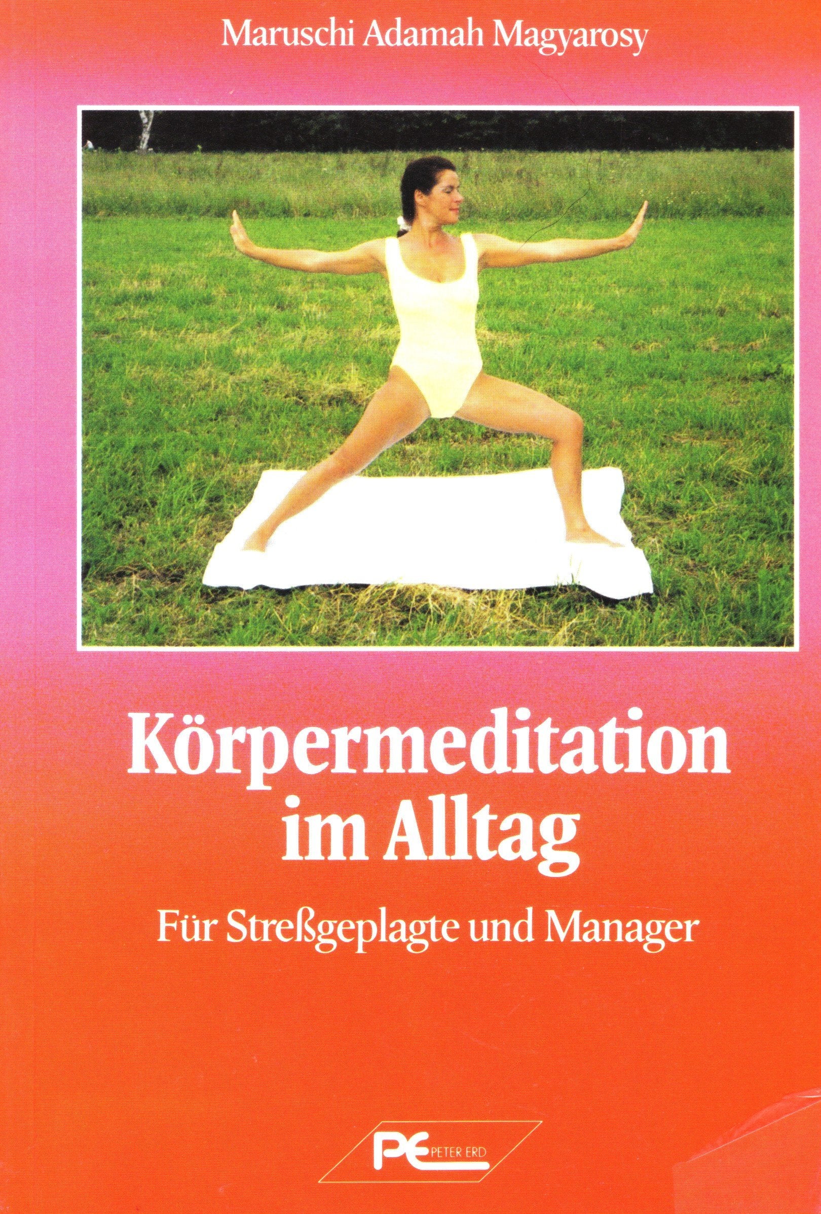 Körpermeditation im Alltag. Für Stressgeplagte und Manager Books